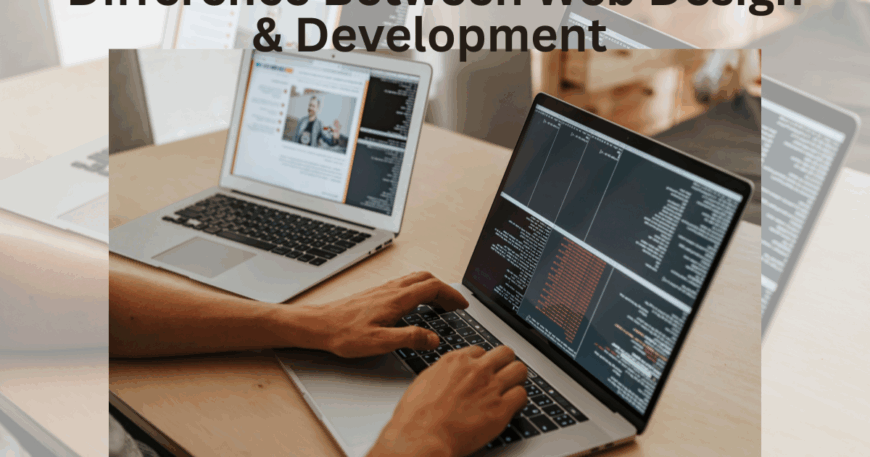 Difference Between Web Design & Development