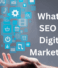 What is SEO in Digital Marketing?